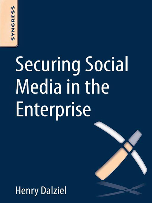 Title details for Securing Social Media in the Enterprise by Henry Dalziel - Available